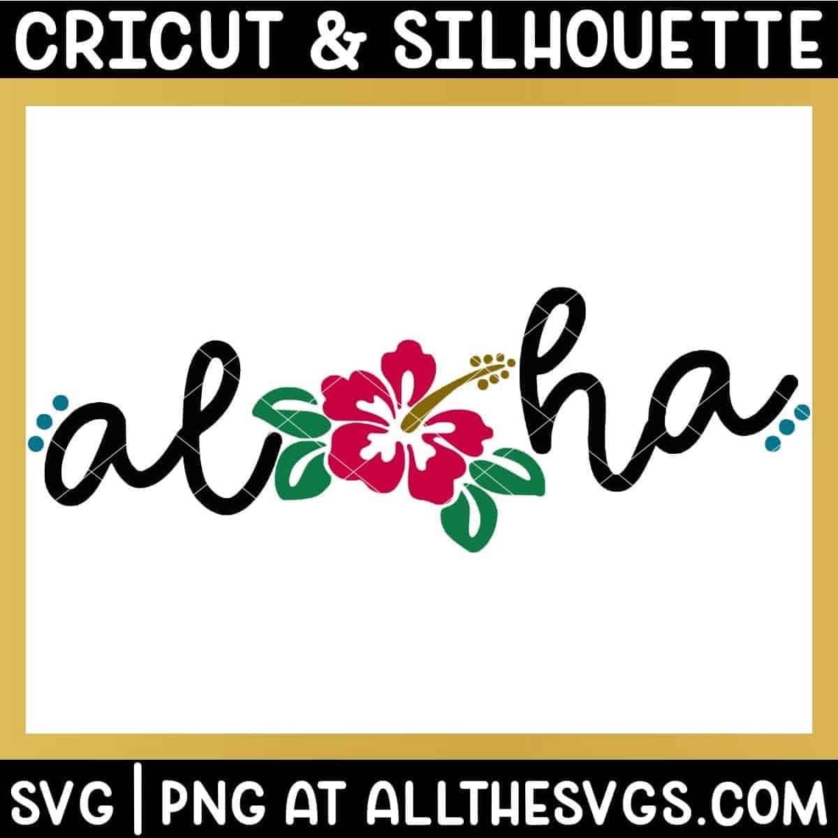 free aloha svg png in fun script with hibiscus in place of o.