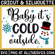 baby it's cold outside svg file with snowman face and snowflakes.