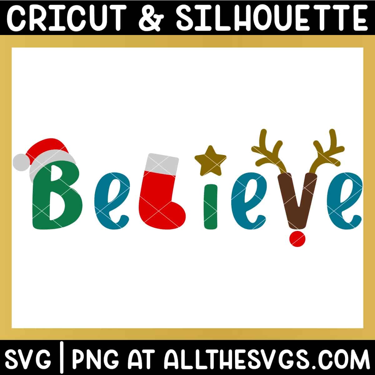 believe svg file with santa hat, stocking, christmas tree star topper, reindeer antlers, rudolph nose.