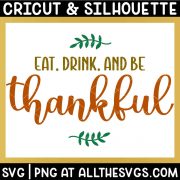 eat, drink, and be thankful svg file.