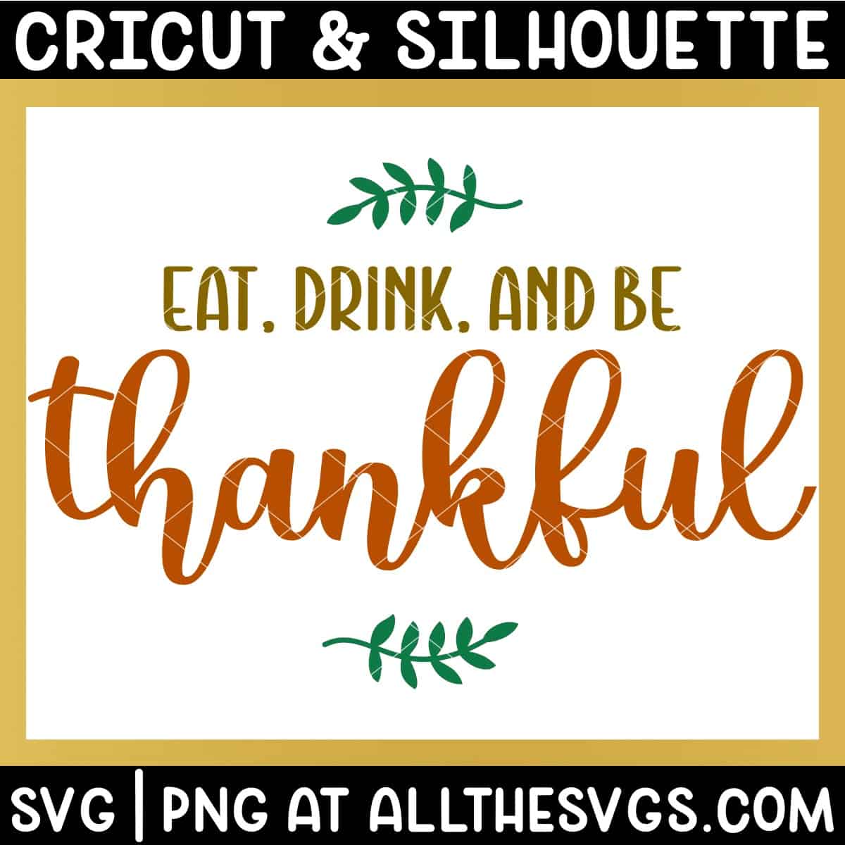 eat, drink, and be thankful svg file.