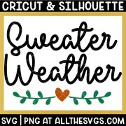 sweater weather svg file with heart, vine.