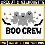 halloween boo crew ghost svg file with cute, friendly ghosts, bats, stars.