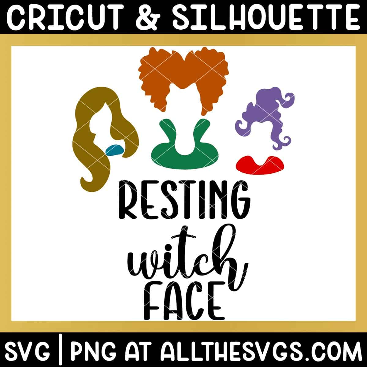 resting witch face svg file with sanderson sisters.
