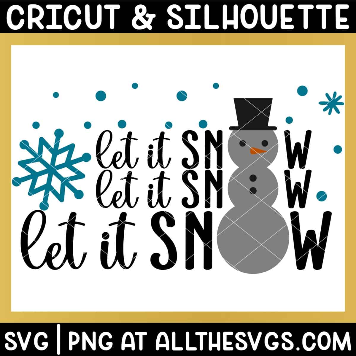 let it snow, let it snow, let it snow svg file with snowman.