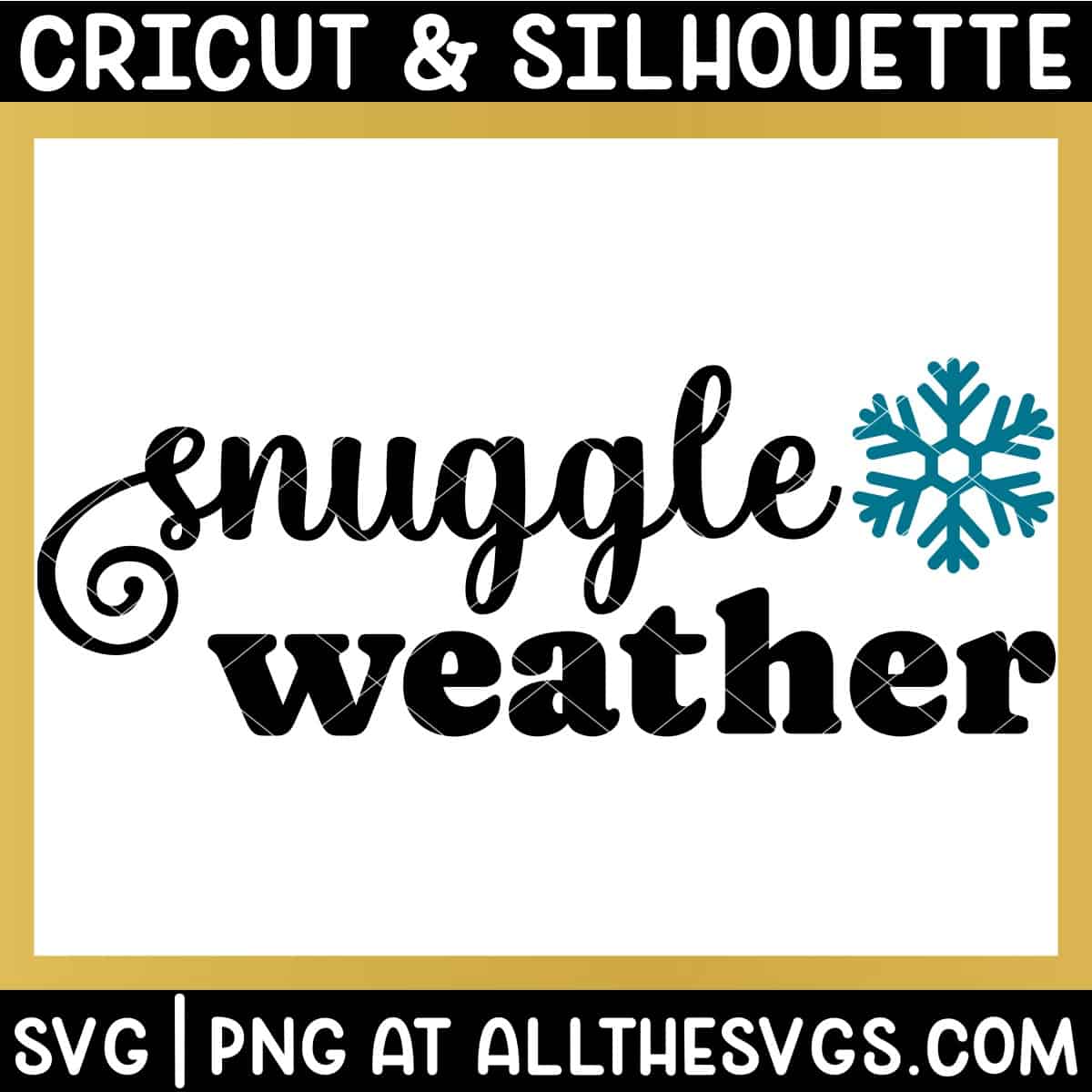 snuggle weather svg file with snowflake.