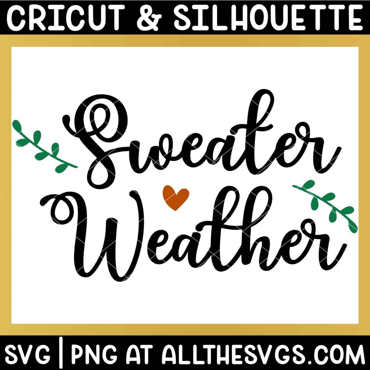 sweater weather svg file with heart, vine leaf.