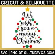 we wish you a merry christmas svg file with ornaments, star tree topper.