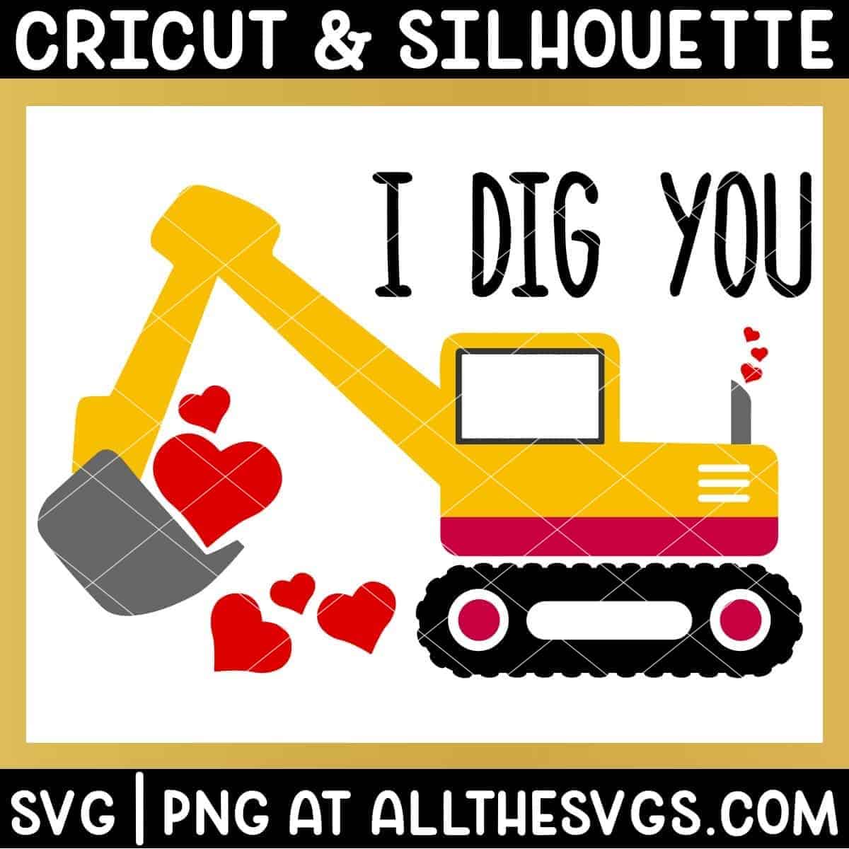 free excavator digger construction valentine svg png with i dig you