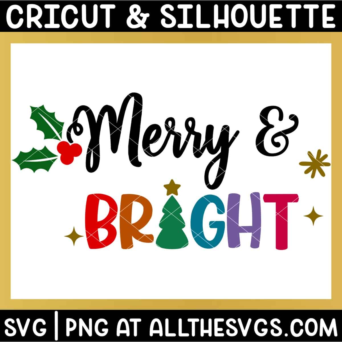merry and bright svg file with holly, christmas tree, and stars.