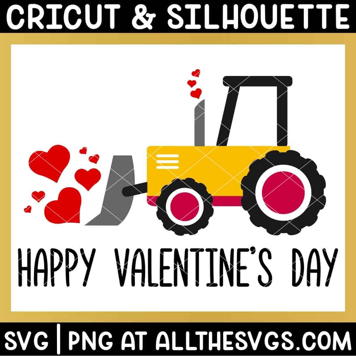 free bulldozer construction valentine svg png with happy valentine's day at bottom.