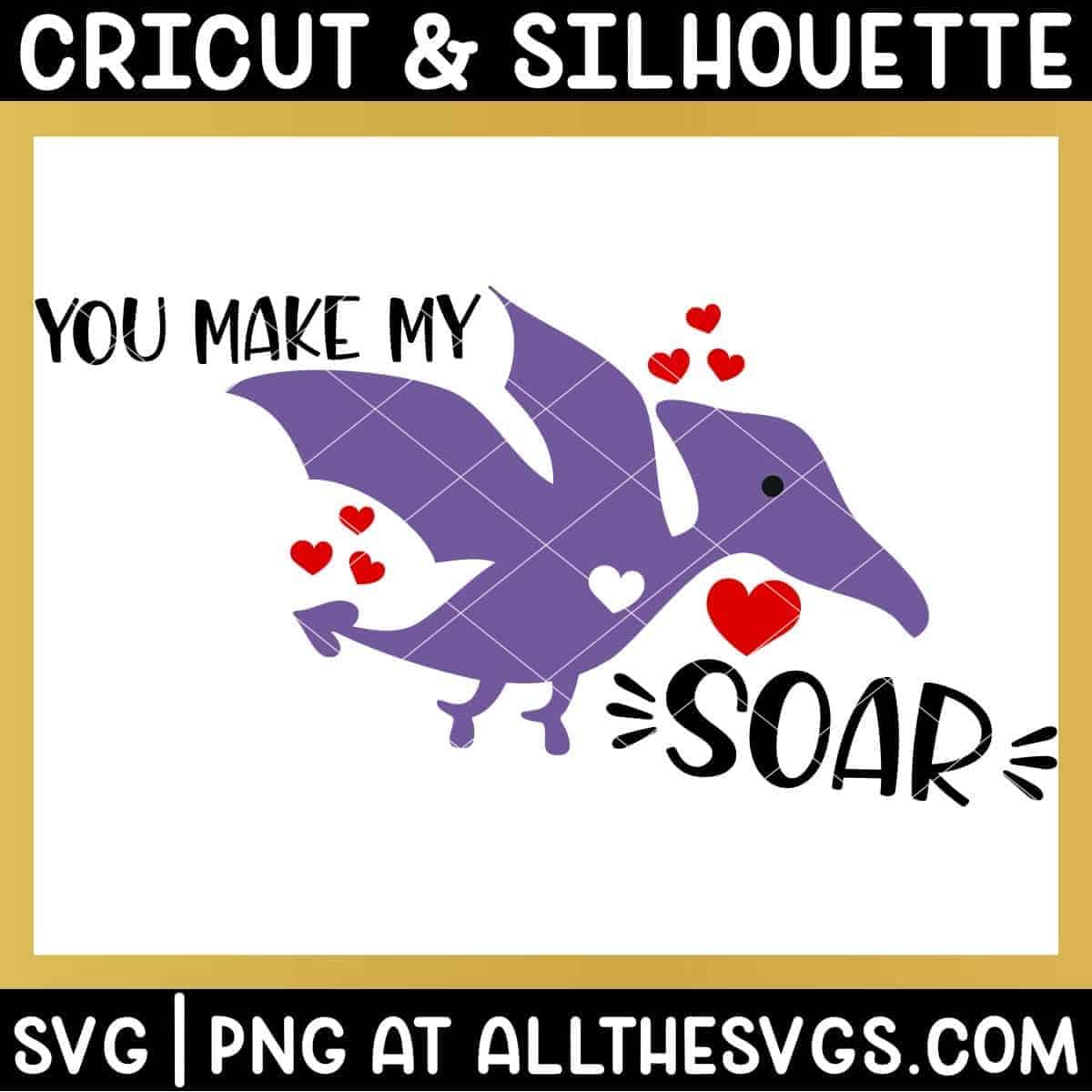 free pterodactyl dinosaur valentine svg png with you make my heart soar around body