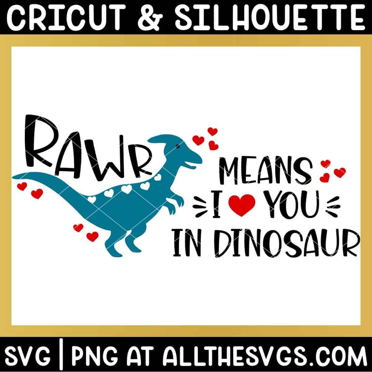 free parasauropholus dinosaur valentine svg png with rawr means i love you around body