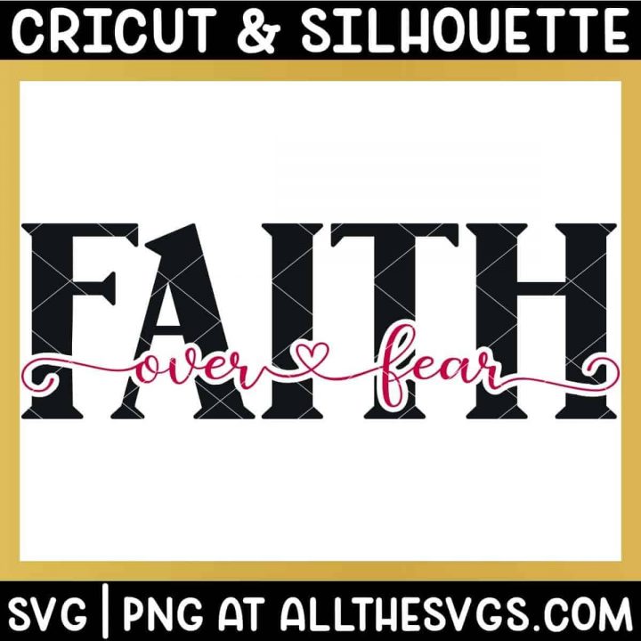 FREE Faith over Fear Farmhouse SVG File [No Sign Up to Download!]