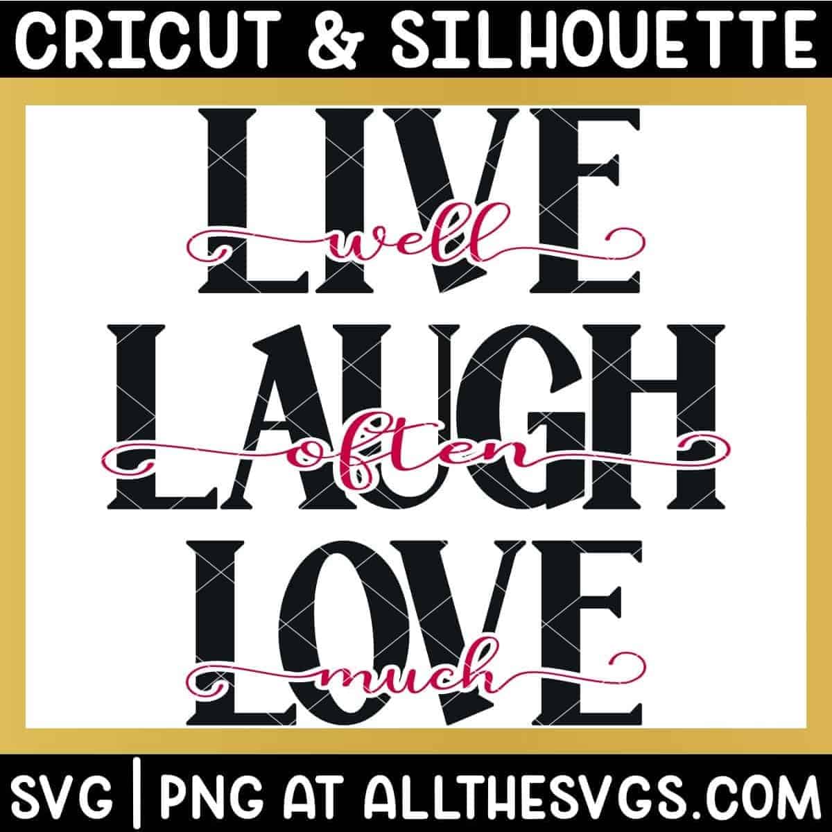 live, laugh, love in bold caps, well, often, much in cursive with heart glyphs as knockout.