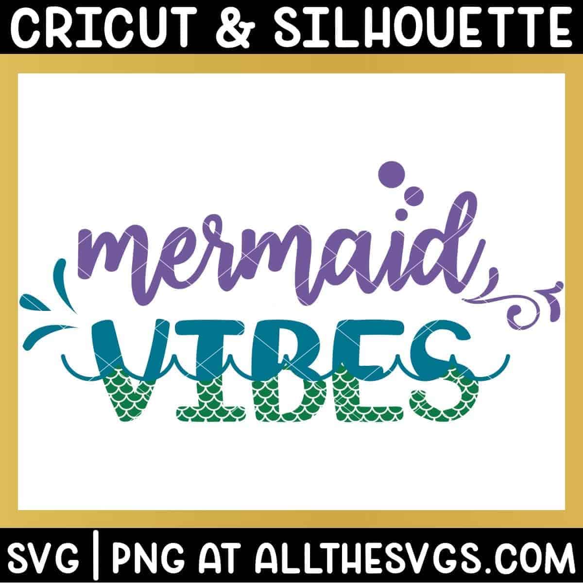 free mermaid vibes svg png written in bubbles, waves, and fish scales.