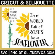 in a world full of roses, be a sunflower svg png with half sunflower