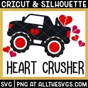 free boy valentine monster truck svg png with broken hearts in trunk and phrase heart crusher or breaker at bottom